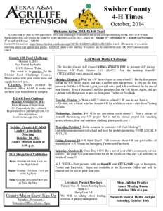 Swisher County 4-H Times October, 2014 Welcome to theH Year! It is that time of year for 4-H enrollment. New and returning 4-H members and adults can start enrolling for theH year. Participation fee