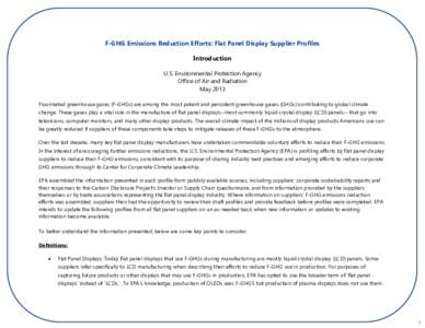 F-GHG Emissions Reduction Efforts: Flat Panel Display Supplier Profiles Introduction U.S. Environmental Protection Agency Office of Air and Radiation May 2013 Fluorinated greenhouse gases (F-GHGs) are among the most pote