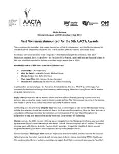 Media Release Strictly Embargoed until Wednesday 15 July 2015 First Nominees Announced for the 5th AACTA Awards The countdown to Australia’s top screen Awards has officially commenced, with the first nominees for the 5