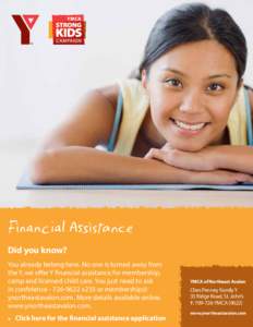 Financial Assistance Did you know? You already belong here. No one is turned away from the Y, we offer Y financial assistance for membership, camp and licensed child care. You just need to ask in confidence[removed]x2
