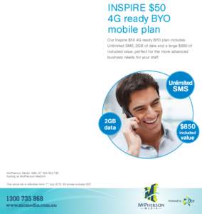 INSPIRE $50 4G ready BYO mobile plan Our Inspire $50 4G ready BYO plan includes Unlimited SMS, 2GB of data and a large $850 of included value, perfect for the more advanced