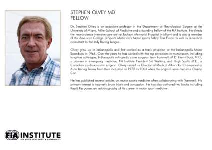 Stephen Olvey MD Fellow Dr. Stephen Olvey is an associate professor in the Department of Neurological Surgery at the University of Miami, Miller School of Medicine and a founding Fellow of the FIA Institute. He directs t