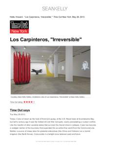    Halle, Howard. “Los Carpinteros, ‘Irreversible,’” Time Out New York, May 28, 2013. Los Carpinteros, 