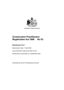 Australian Capital Territory  Construction Practitioners Registration Act 1998 No 53 Republication No 1 Republication date: 11 April 2002