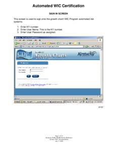 Automated WIC Certification SIGN IN SCREEN This screen is used to sign onto the growth chart/ WIC Program automated risk systems. 1. Enter KY number. 2. Enter User Name. This is the KY number.