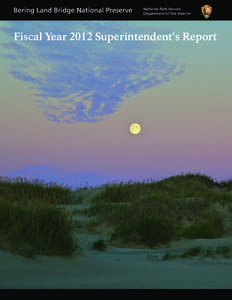 Bering Land Bridge National Preserve  National Park Service Department of the Interior  Fiscal Year 2012 Superintendent’s Report