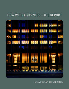 HOW WE DO BUSINESS — THE REPORT  JPMORGAN CHASE — WHO WE ARE AT A GLANCE JPMorgan Chase & Co., a financial holding company, is a leading global financial services company and one of the largest banking institutions 