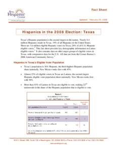 Fact Sheet  Updated: February 20, 2008 Hispanics in the 2008 Election: Texas Texas’s Hispanic population is the second largest in the nation. Nearly 8.4