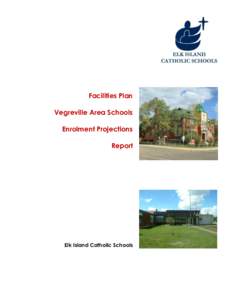 Facilities Plan Vegreville Area Schools Enrolment Projections Report  Elk Island Catholic Schools