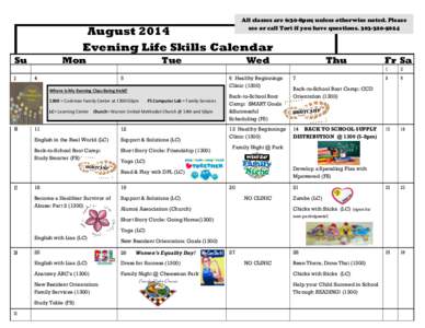 All classes are 6:30-8pm; unless otherwise noted. Please see or call Tori if you have questions[removed]August 2014 Evening Life Skills Calendar Su