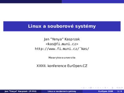 Linux a souborové systémy Jan ”Yenya” Kasprzak <> http://www.fi.muni.cz/˜kas/ Masarykova unverzita