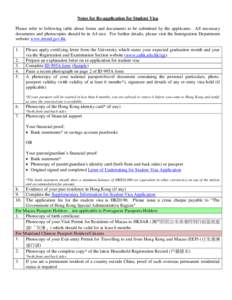 Notes for Re-application for Student Visa Please refer to following table about forms and documents to be submitted by the applicants. All necessary documents and photocopies should be in A4 size. For further details, pl