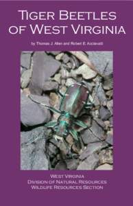 Tiger Beetles of West Virginia by Thomas J. Allen and Robert E. Acciavatti West Virginia Division of Natural Resources