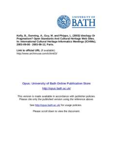 Kelly, B., Dunning, A., Guy, M. and Phipps, L[removed]Ideology Or Pragmatism? Open Standards And Cultural Heritage Web Sites. In: International Cultural Heritage Informatics Meetings (ICHIMs), [removed]-09-12, Pa