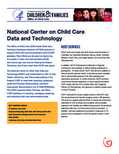 National Center on Child Care Data and Technology The Office of Child Care (OCC) funds Child Care Technical Assistance Network (CCTAN) partners to support Child Care and Development Fund (CCDF) grantees. Their efforts ar