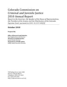 Colorado Commission on Criminal and Juvenile Justice 2010 Annual Report Report to the Governor, the Speaker of the House of Representatives, the President of the Senate, and the Chief Justice of the Colorado
