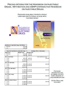 Pricing options for the Handbook on Injectable Drugs, 18th Edition and ASHP’s Interactive Handbook on Injectable Drugs. Packages available for both single user and institutional access with the print book!