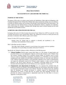 PRACTICE NOTICE MANAGEMENT OF CASES BEFORE THE TRIBUNAL PURPOSE OF THIS NOTICE The purpose of this notice is to inform counsel, parties and stakeholders of their rights and obligations as the Canadian International Trade