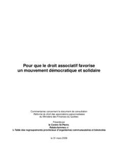 Pour que le droit associatif favorise un mouvement démocratique et solidaire Commentaires concernant le document de consultation Réforme du droit des associations personnalisées du Ministère des Finances du Québec