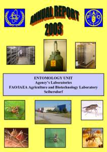 ENTOMOLOGY UNIT Agency’s Laboratories FAO/IAEA Agriculture and Biotechnology Laboratory Seibersdorf  Entomology Unit 2003 Annual Report