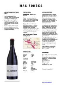 COLDSTREAM PINOT NOIR 2013 This is our warmest Pinot vineyard, so we are conscious of protecting the fruit from hot prevailing winds and high