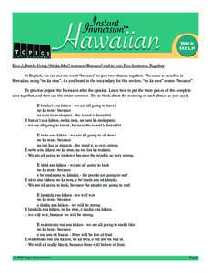 Disc 3, Part 6: Using “No ka Mea” to mean “Because” and to Join Two Sentences Together In English, we can use the word “because” to join two phrases together. The same is possible in Hawaiian, using “no ka 