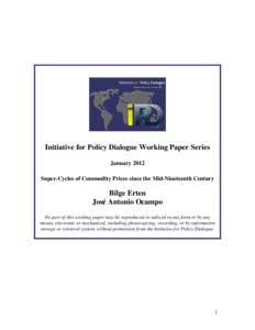 Initiative for Policy Dialogue Working Paper Series January 2012 Super-Cycles of Commodity Prices since the Mid-Nineteenth Century Bilge Erten José Antonio Ocampo