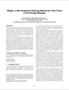 Skippy: a New Snapshot Indexing Method for Time Travel in the Storage Manager Ross Shaull, Liuba Shrira, and Hao Xu Department of Computer Science, Brandeis University Waltham, Massachusetts, USA