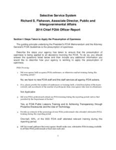 Selective Service System Richard S. Flahavan, Associate Director, Public and Intergovernmental Affairs 2014 Chief FOIA Officer Report Section I: Steps Taken to Apply the Presumption of Openness The guiding principle unde