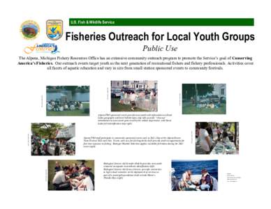 U.S. Fish & Wildlife Service  Fisheries Outreach for Local Youth Groups Public Use The Alpena, Michigan Fishery Resources Office has an extensive community outreach program to promote the Service’s goal of Conserving A