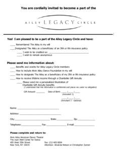 You are cordially invited to become a part of the  Yes! I am pleased to be a part of the Ailey Legacy Circle and have: ____ Remembered The Ailey in my will ____Designated The Ailey as a beneficiary of an IRA or life insu