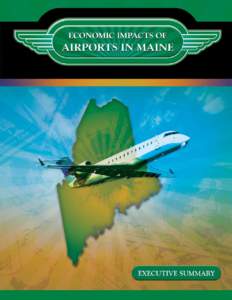 Maine’s Airports are worth the investment Each year, activities associated with public airports in Maine have a significant positive economic impact on the State’s economy. As the public agency charged with guiding 