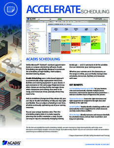 ACCELERATESCHEDULING  ACADIS SCHEDULING Unlike Microsoft® Outlook®, standard appointment books or campus calendaring software, Acadis Scheduling was specifically designed to automate