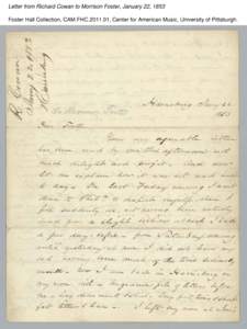 Letter from Richard Cowan to Morrison Foster, January 22, 1853 Foster Hall Collection, CAM.FHC[removed], Center for American Music, University of Pittsburgh. Letter from Richard Cowan to Morrison Foster, January 22, 1853