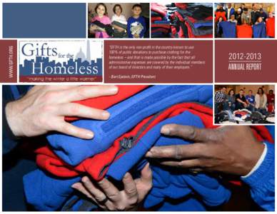 WWW.GFTH.ORG  “GFTH is the only non-profit in the country known to use 100% of public donations to purchase clothing for the homeless – and that is made possible by the fact that all administrative expenses are cover