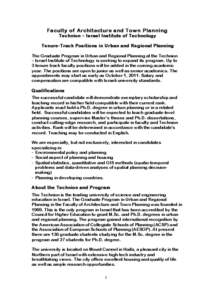 Faculty o f Architecture an d To w n P lan n i n g Technion – I srael Institute of Technolog y Tenure-Track Positions in Ur ban and Re gional Planning The Graduate Program in Urban and Regional Planning at the Technion