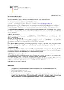 Yaounde, JuneStudent Visa Application Applicants who wish to study in Germany have to apply in person at the Consular Section. It is absolutely necessary to book an appointment in advance. If your file is complete