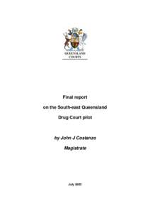 Final report on the South-east Queensland Drug Court pilot by John J Costanzo Magistrate