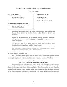 IN THE COURT OF APPEALS OF THE STATE OF IDAHO Docket No[removed]STATE OF IDAHO, Plaintiff-Respondent, v. MARK CHRISTOPHER HUNTER,