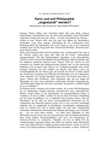 Dr. Michael Schmidt-Salomon, Trier  Kann und soll Philosophie „angewandt“ werden? Möglichkeiten und Grenzen der Angewandten Philosophie1 Sokrates, Platon, Epikur oder Aristoteles hätten über eine derart seltsame