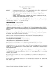 VERMONT LOTTERY COMMISSION JANUARY 19, 2011 Present: Commissioners: Frank Cioffi, Chair; Arthur Ristau, Vice Chair; Virginia Barry, Tom Scala (via teleconference), Richard Bailey