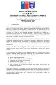 CUENTA PÚBLICA 2014 GESTIÓN 2013 DIRECCION REGIONAL ADUANA PUNTA ARENAS Ricardo Gómez Peña, Director Regional de Aduana Magallanes y Antártica Chilena 17 de Noviembre de 2014