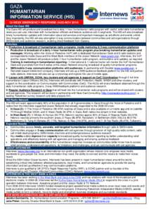 GAZA HUMANITARIAN INFORMATION SERVICE (HIS) 12-WEEK EMERGENCY RESPONSE (AUG-NOV[removed]About the Gaza HIS The Gaza HIS will produce and broadcast live a daily 1-hour humanitarian radio program with useful, actionable huma