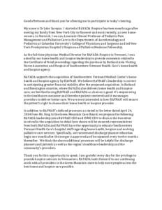 Good afternoon and thank you for allowing me to participate in today’s hearing.  My name is Dr John Saroyan. I started at BAYADA Hospice fourteen months ago after moving my family from New York City to Hanover and most