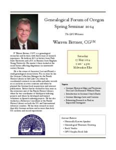 Genealogical Forum of Oregon Spring Seminar 2014 The GFO Welcomes Warren Bittner, CGSM F. Warren Bittner, CGSM, is a genealogical