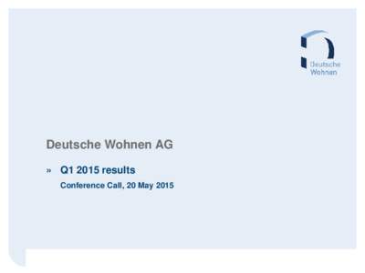 Deutsche Wohnen AG » Q1 2015 results Conference Call, 20 May