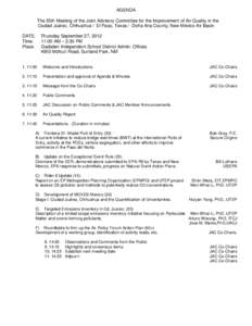AGENDA The 55th Meeting of the Joint Advisory Committee for the Improvement of Air Quality in the Ciudad Juárez, Chihuahua / El Paso, Texas / Doña Ana County, New México Air Basin DATE: Time: Place: