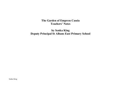 The Garden of Empress Cassia Teachers’ Notes by Senka King Deputy Principal St Albans East Primary School  Senka King