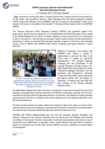 VEPAC proposes national multi-stakeholder Post-2015 Education Forum 1-4 February 2015, Port Vila, Vanuatu * Note: at the time of writing this article, Tropical Cyclone Pam, thought to be the most powerful to hit the Paci