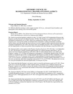 ADVISORY COUNCIL ON BLOOD STEM CELL TRANSPLANTATION (ACBSCT) U.S. Department of Health and Human Services (HHS) Virtual Meeting Friday, September 13, 2013 Welcome and Opening Remarks
